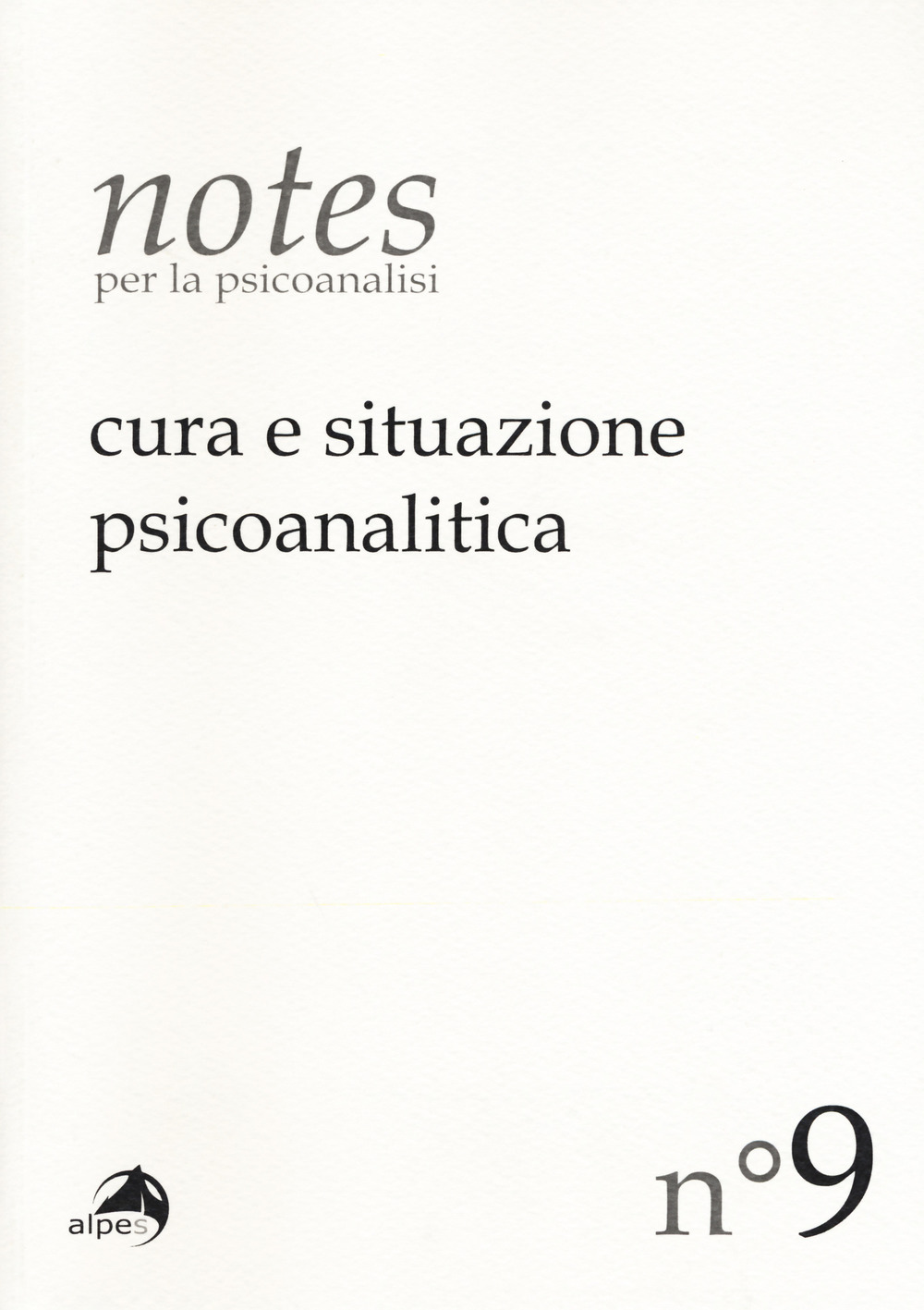Notes per la psicoanalisi. Vol. 9: Cura e situazione psicoanalitica