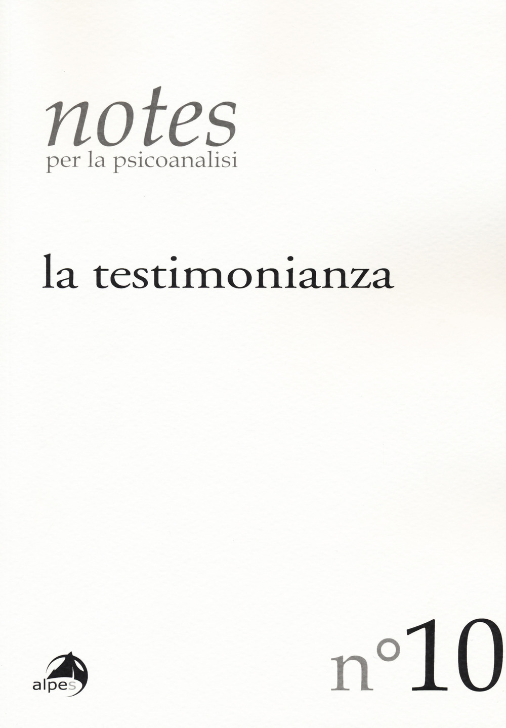 Notes per la psicoanalisi. Vol. 10: La testimonianza