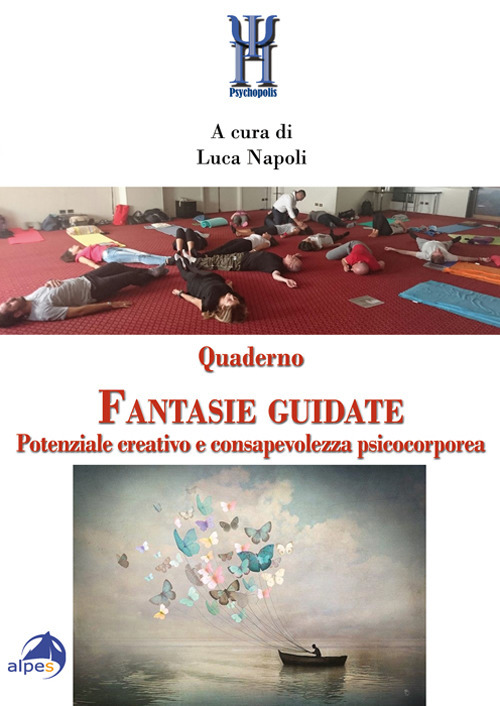 Quaderno fantasie guidate. Potenziale creativo e consapevolezza psicocorporea