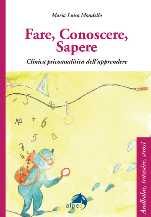Fare conoscere sapere. Clinica psicoanalitica dell’apprendere