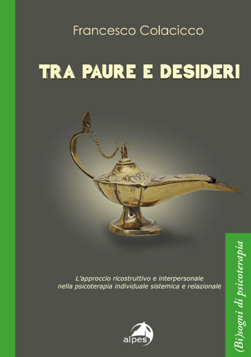 Tra paure e desideri. L’approccio ricostruttivo e interpersonale nella psicoterapia individuale sistemica e relazionale