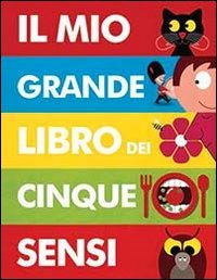 Il mio grande libro dei cinque sensi
