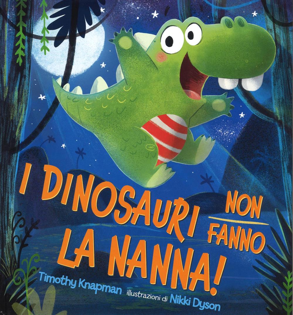 I dinosauri non fanno la nanna!