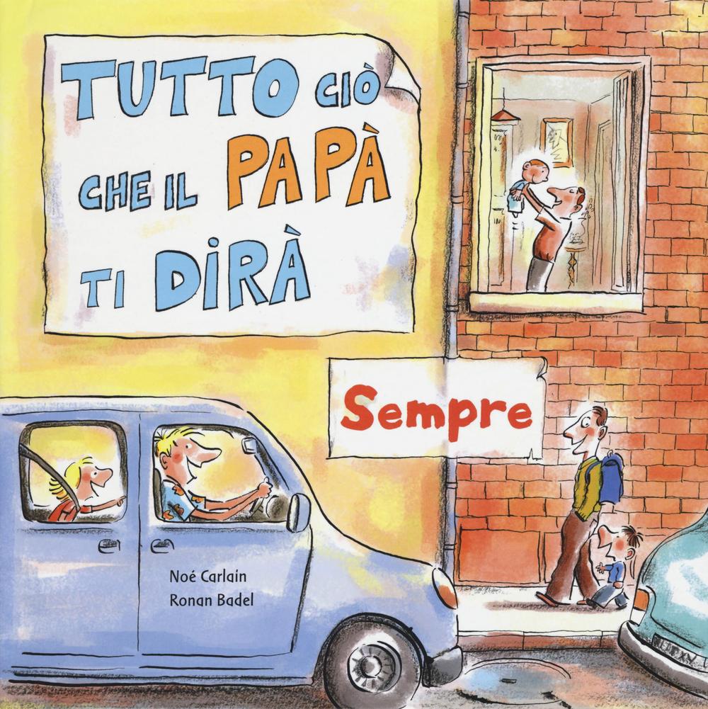 Tutto ciò che il papà ti dirà sempre