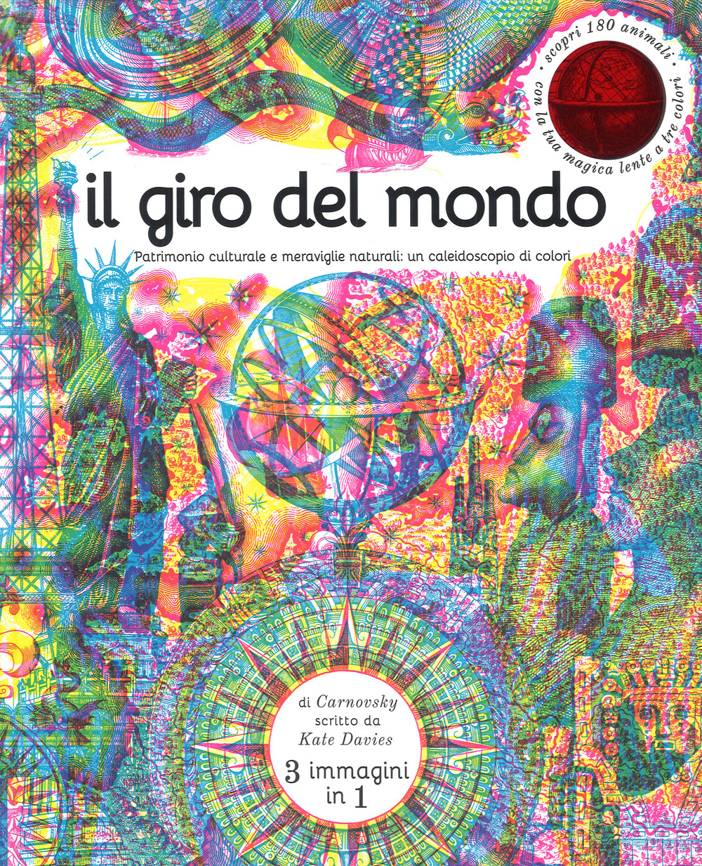 Il giro del mondo. Patrimonio culturale e meraviglie naturali: un caleidoscopio di colori