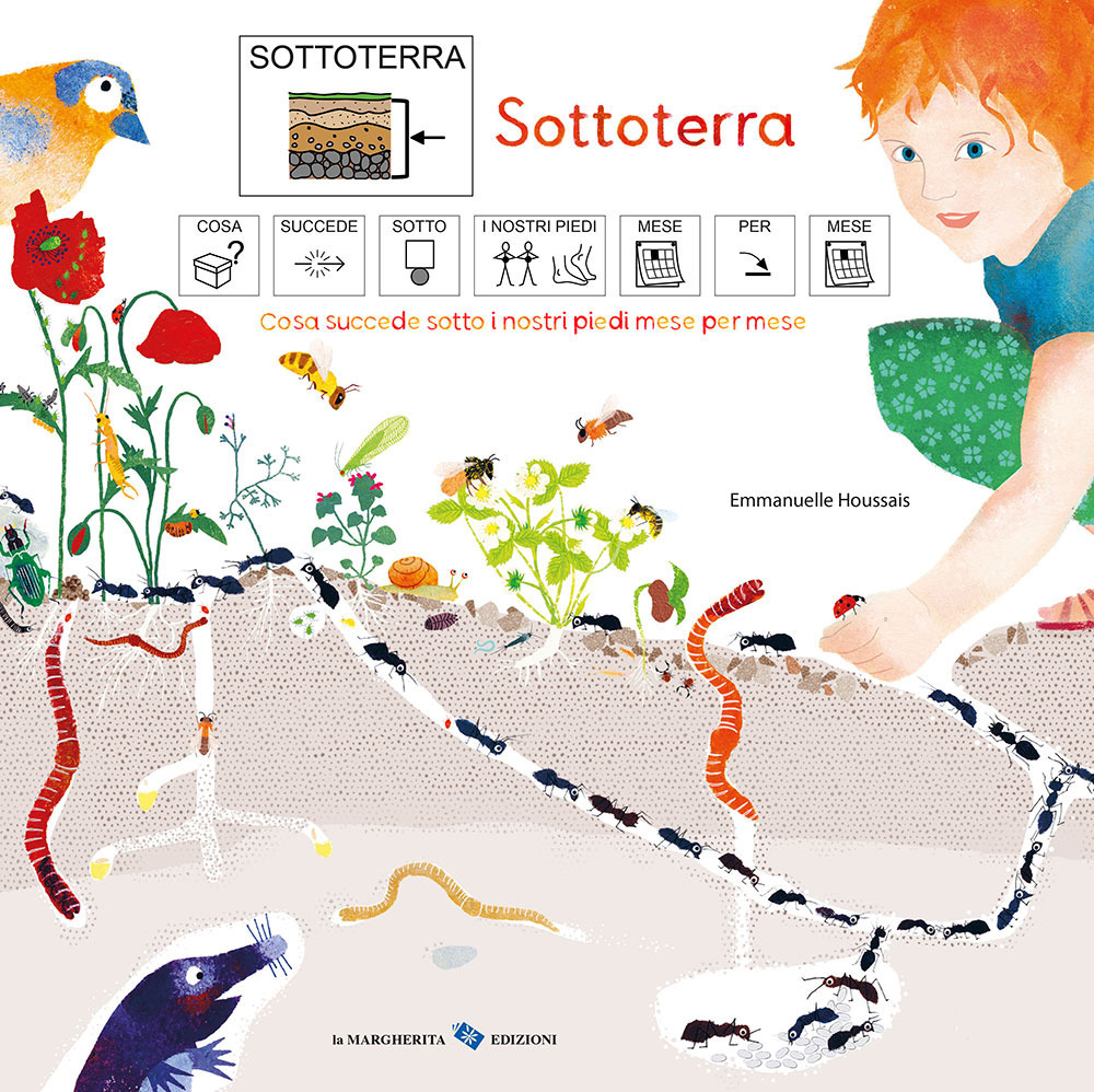 Sottoterra. Cosa succede sotto i nostri piedi mese per mese. Ediz. CAA