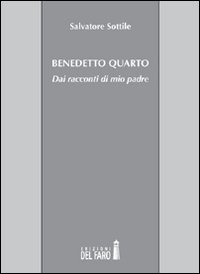Benedetto Quarto. Dai racconti di mio padre