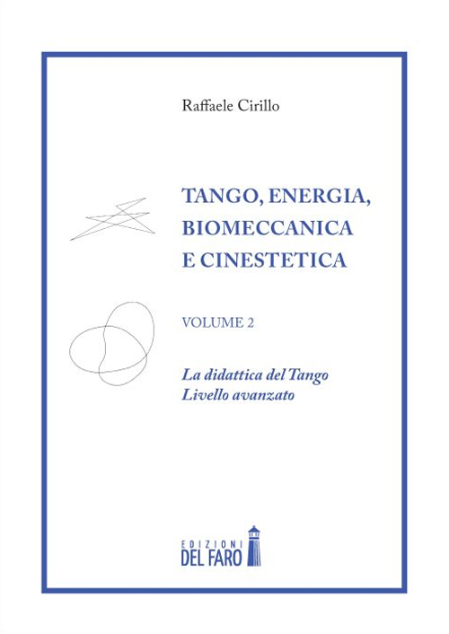 Tango. Energia, biomeccanica e cinestetica. Vol. 2: La dinastia del Tango. Livello avanzato