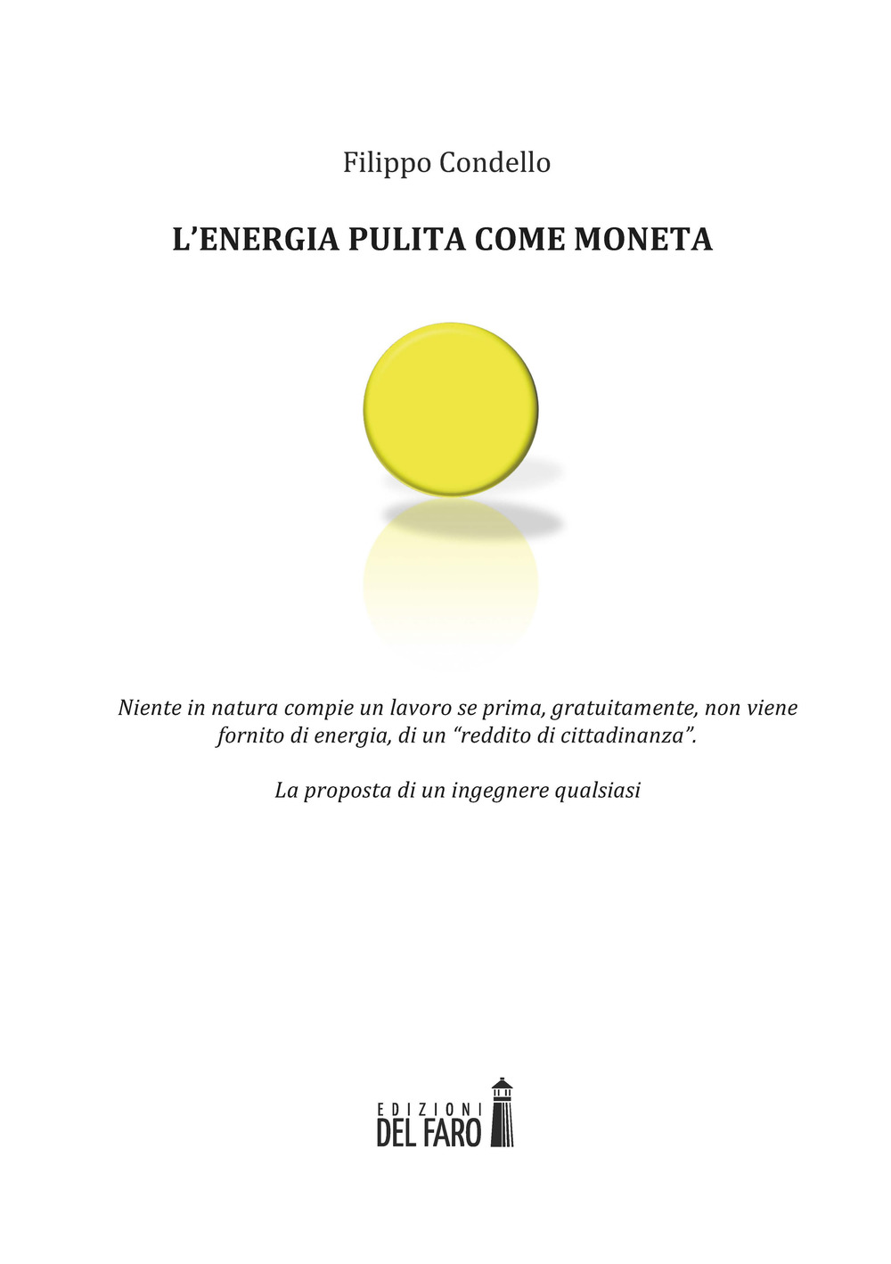 L'energia pulita come moneta. Niente in natura compie un lavoro se prima, gratuitamente, non viene fornito di energia, di un «reddito di cittadinanza»