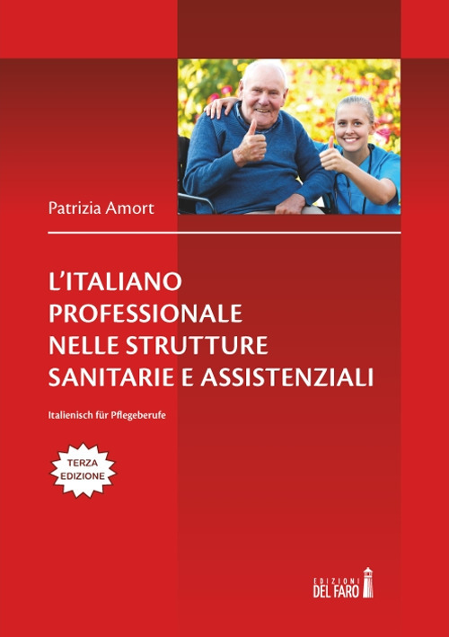L'italiano professionale nelle strutture sanitarie assistenziali. Italienisch für Pflegeberufe. Testo tedesco a fronte