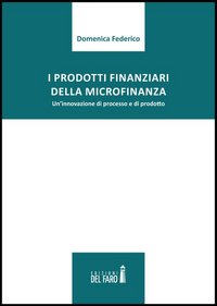 I prodotti finanziari della microfinanza. Un'innovazione di processo e di prodotto