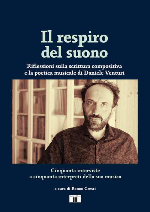 Il respiro del suono. Riflessioni sulla scrittura compositiva e la poetica musicale di Daniele Venturi