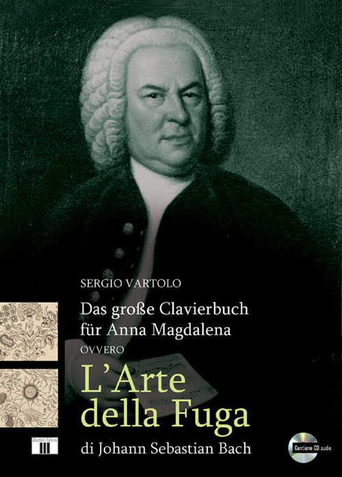 Das grosse Clavierbuch für Anna Magdalena ovvero «L'arte della fuga» di Johann Sebastian Bach
