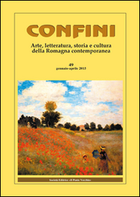 Confini. Arte, letteratura, storia e cultura della Romagna antica e contemporanea. Vol. 49