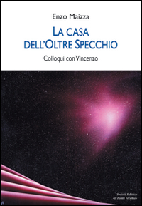 La casa dell'oltre specchio. Colloqui con Vincenzo