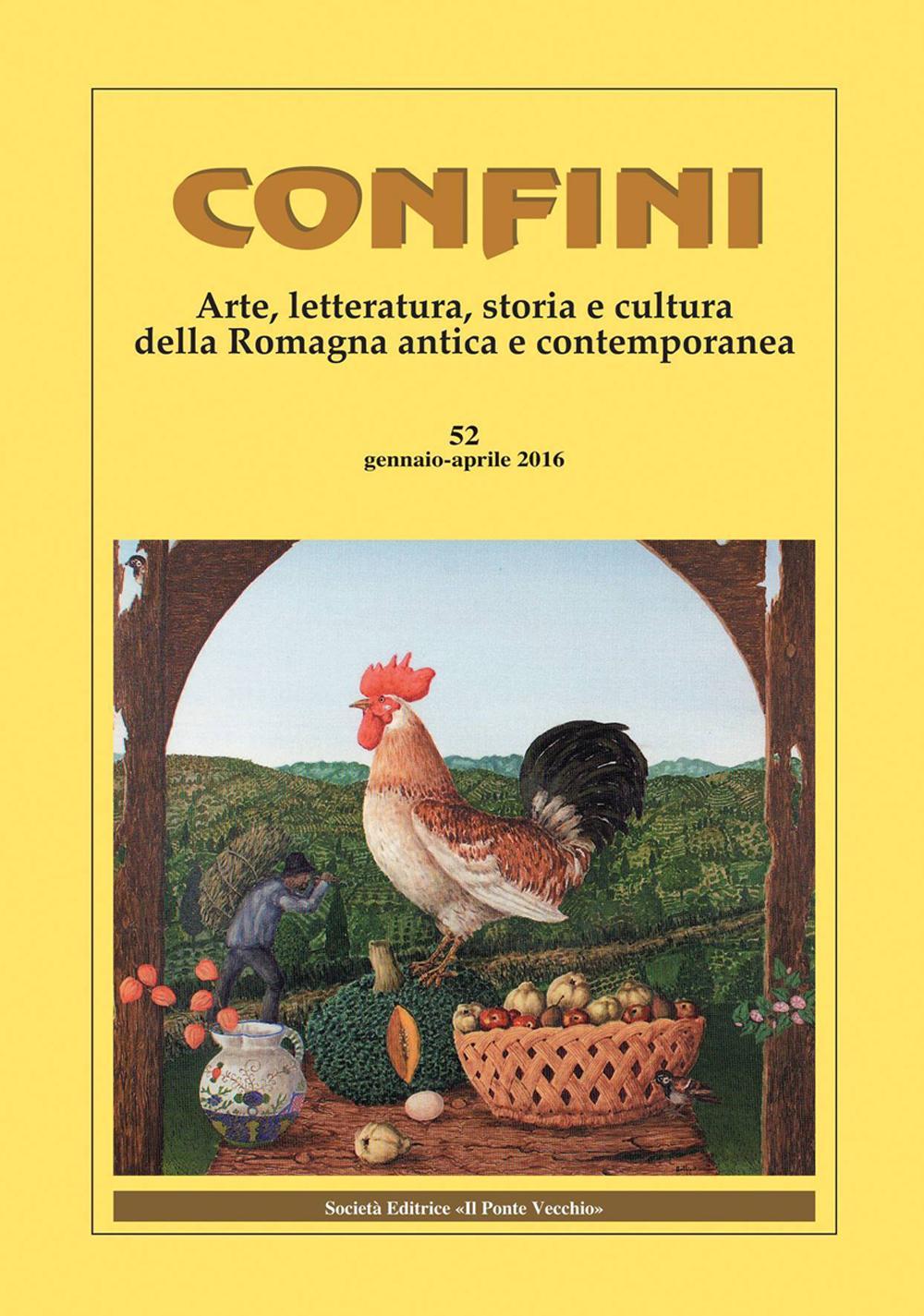 Confini. Arte, letteratura, storia e cultura della Romagna antica e contemporanea. Vol. 52
