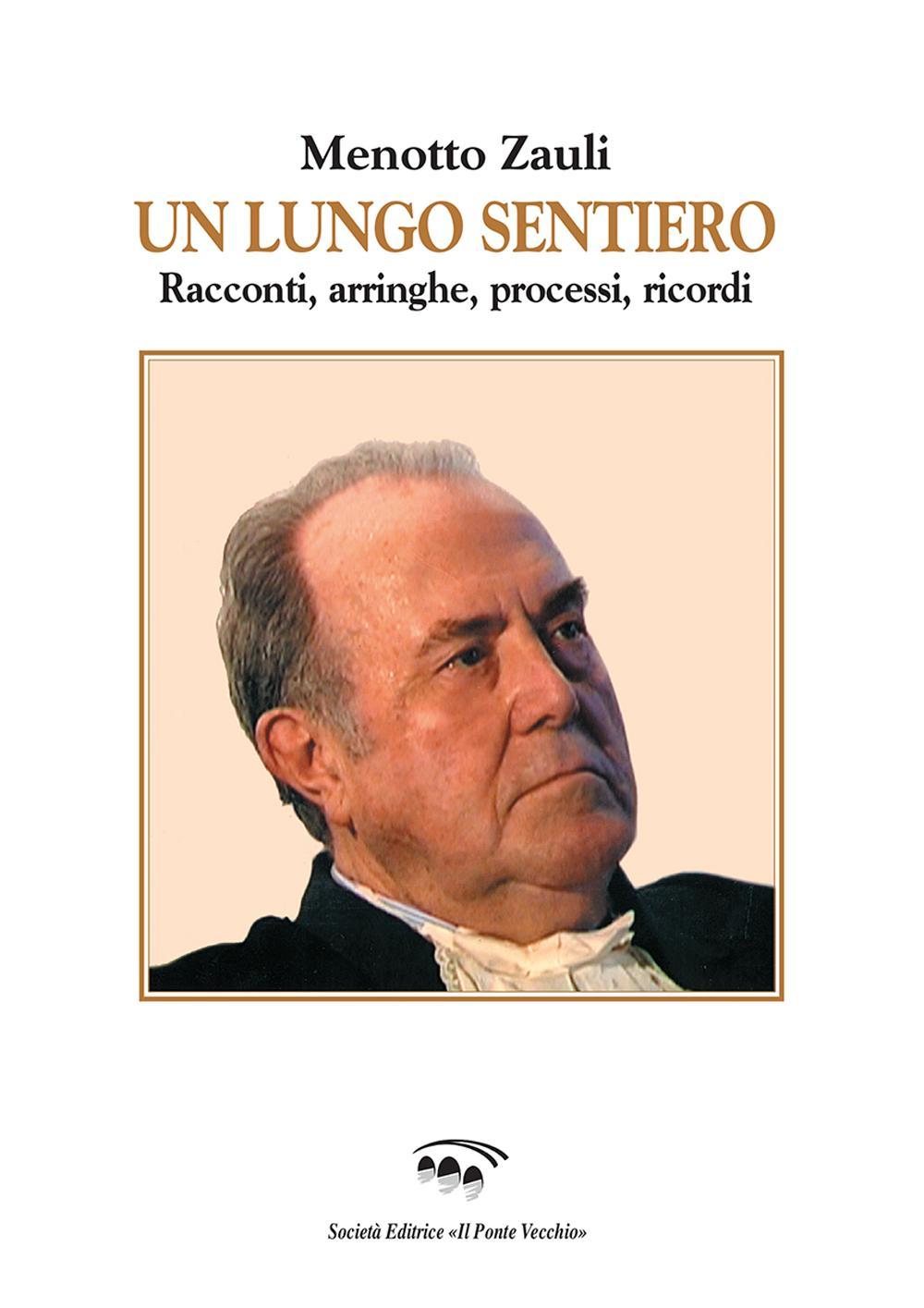 Un lungo sentiero. Racconti, arringhe, processi, ricordi
