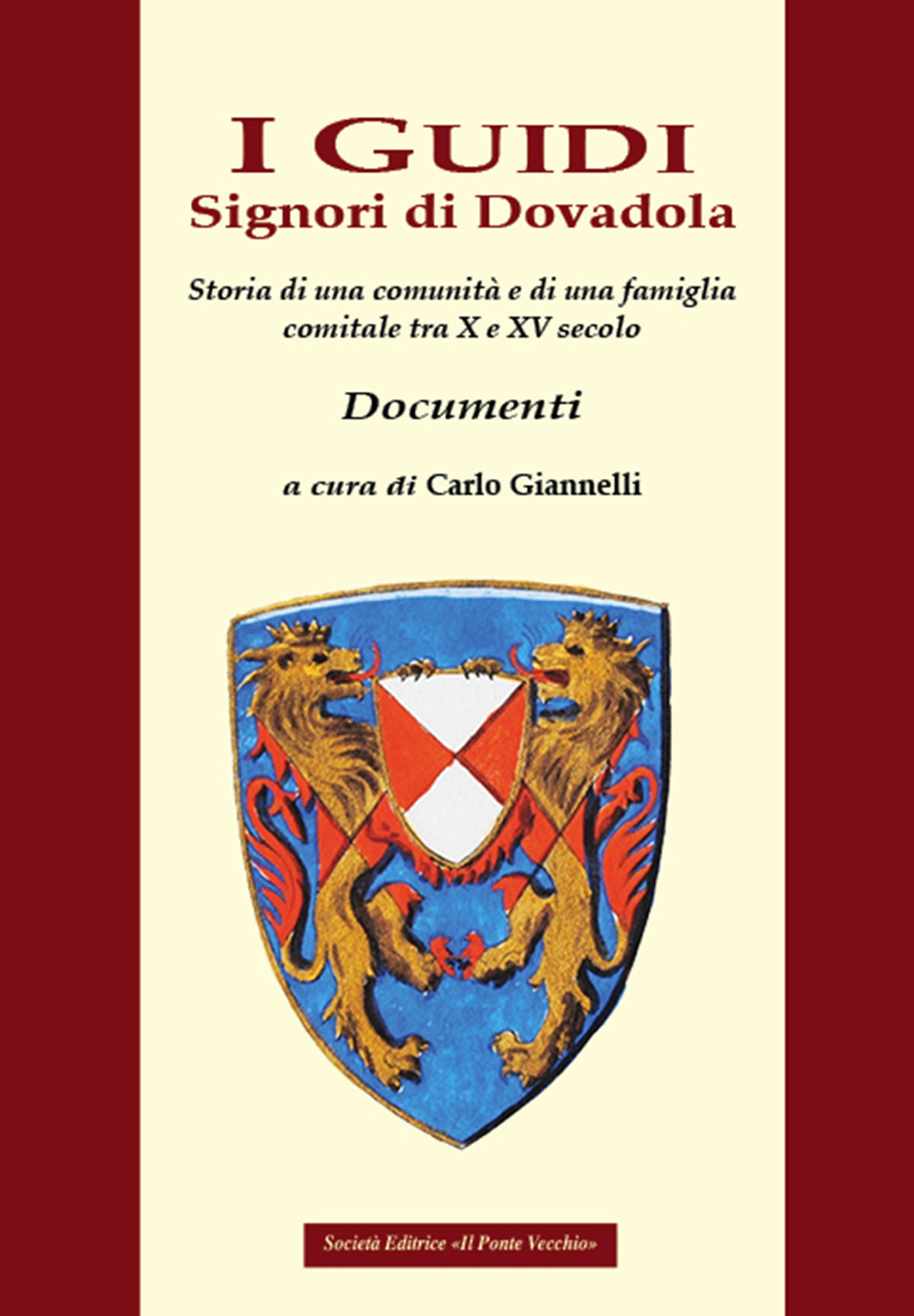 I Guidi. Signori di Dovadola. Storia di una comunità e di una famiglia comitale tra X e XV secolo. Documenti