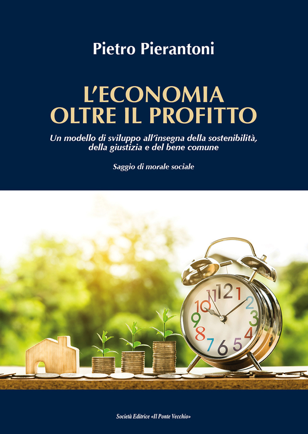 L'economia oltre il profitto. Un modello di sviluppo all'insegna della sostenibilità, della giustizia e del bene comune. Saggio di morale sociale