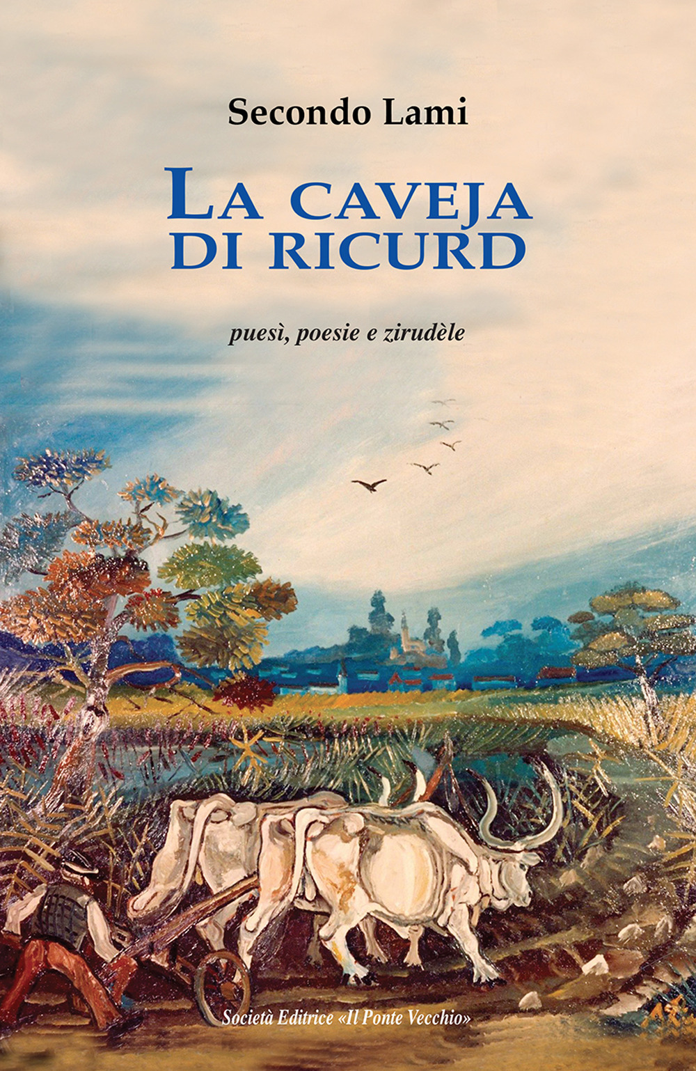 La caveja di ricurd. Puesì, poesie e zirudèle. Testo romagnolo a fronte