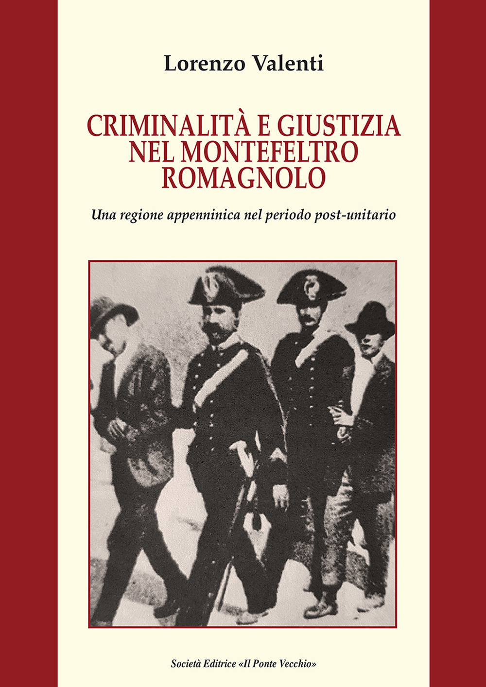 Criminalità e giustizia nel Montefeltro romagnolo. Una regione appenninica nel periodo post-unitario