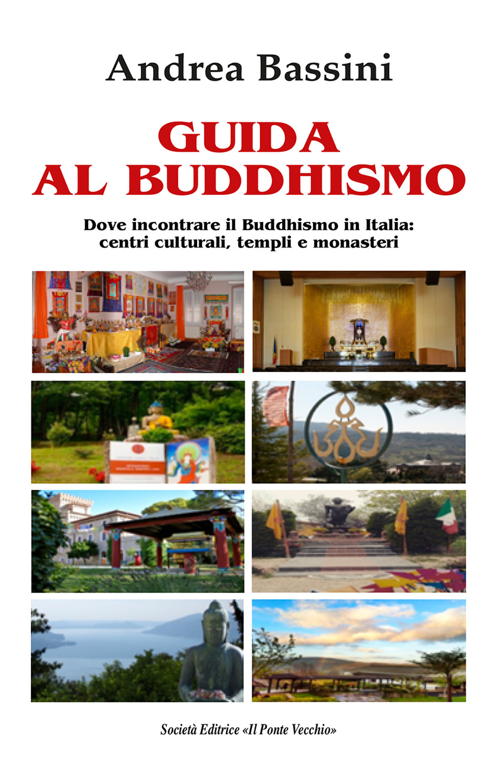 Guida al Buddhismo. Dove incontrare il Buddhismo in Italia: centri culturali, templi e monasteri