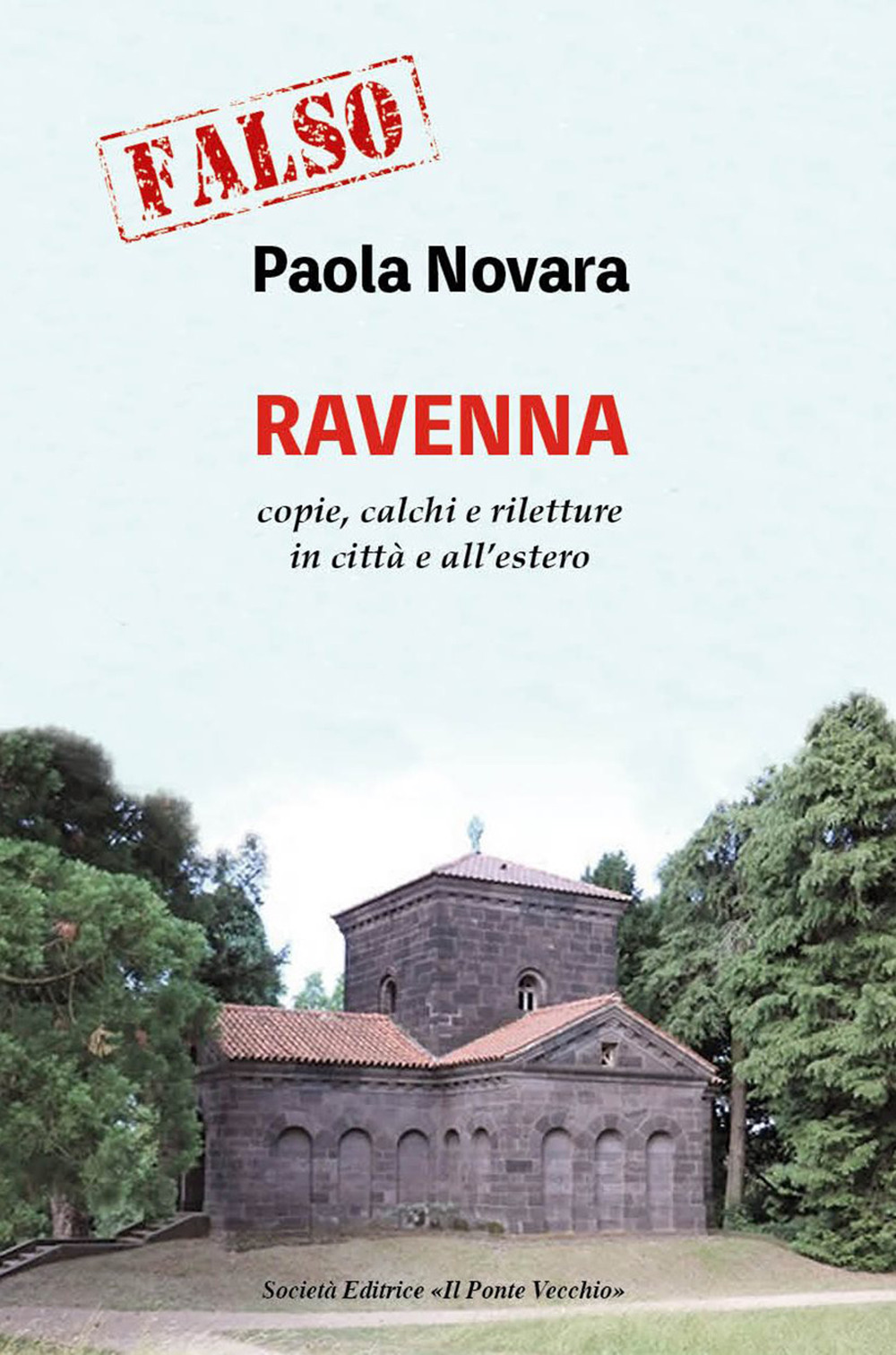 Falso! Ravenna. Copie, calchi e riletture in città e all’estero