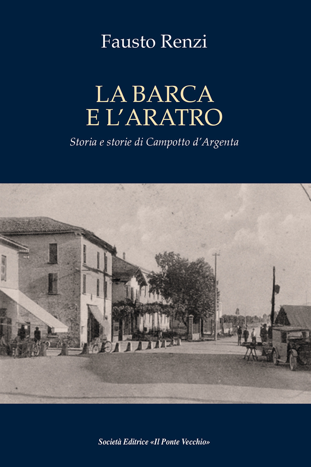 La barca e l'aratro. Storia e storie di Campotto d'Argenta