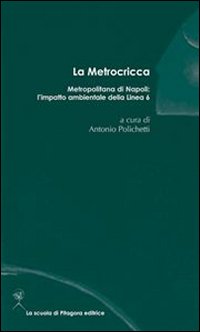 Metrocricca. Metropolitana di Napoli: l'impatto ambientale della linea 6