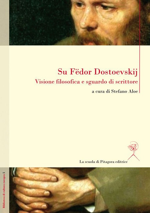 Su Fedor Dostoevskij. Visione filosofica e sguardo di scrittore