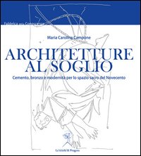 Architetture al soglio. Cemento, bronzo e modernità per lo spazio sacro del Novecento
