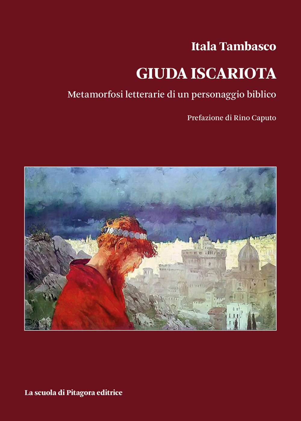 Giuda Iscariota. Metamorfosi letterarie di un personaggio biblico
