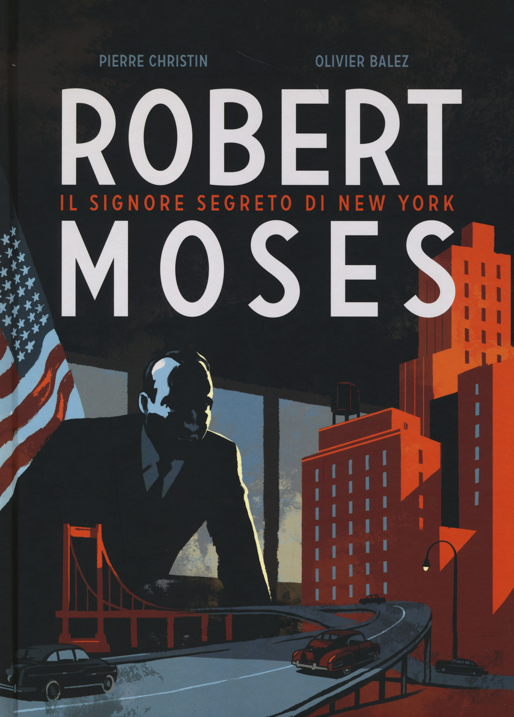 Robert Moses. Il signore segreto di New York
