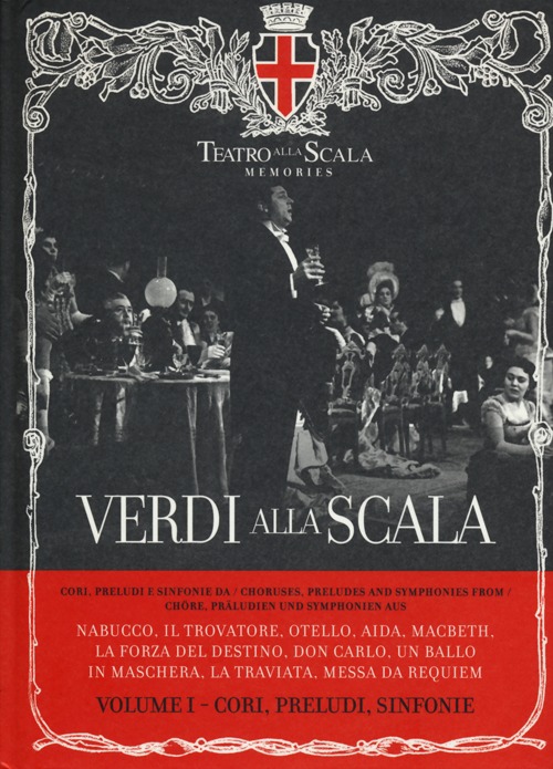 Verdi alla Scala. Ediz. italiana, inglese e tedesca. Vol. 1: Cori, preludi, sinfonie