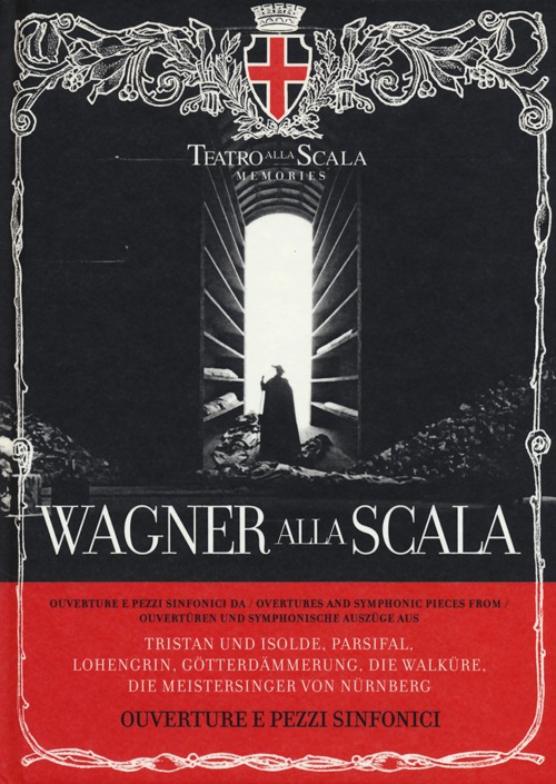 Wagner alla Scala. Ouverture e pezzi sinfonici. Ediz. italiana, inglese e tedesca