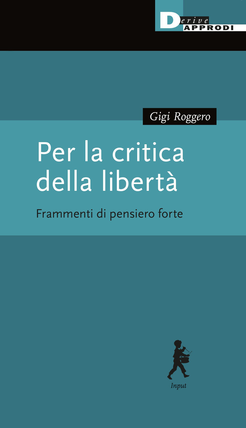 Per la critica della libertà. Frammenti di pensiero forte