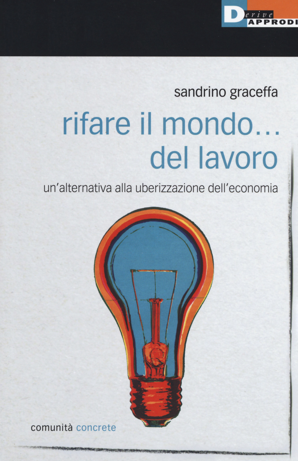 Rifare il mondo... del lavoro. Un’alternativa alla uberizzazione dell’economia