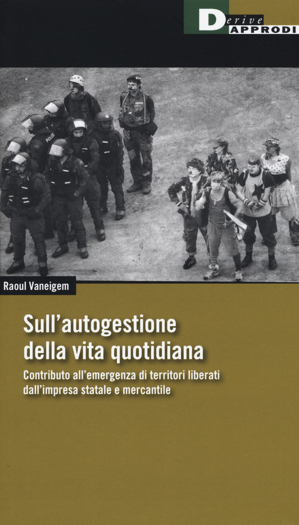 Sull'autogestione della vita quotidiana. Contributo all’emergenza di territori liberati dall’impresa statale e mercantile