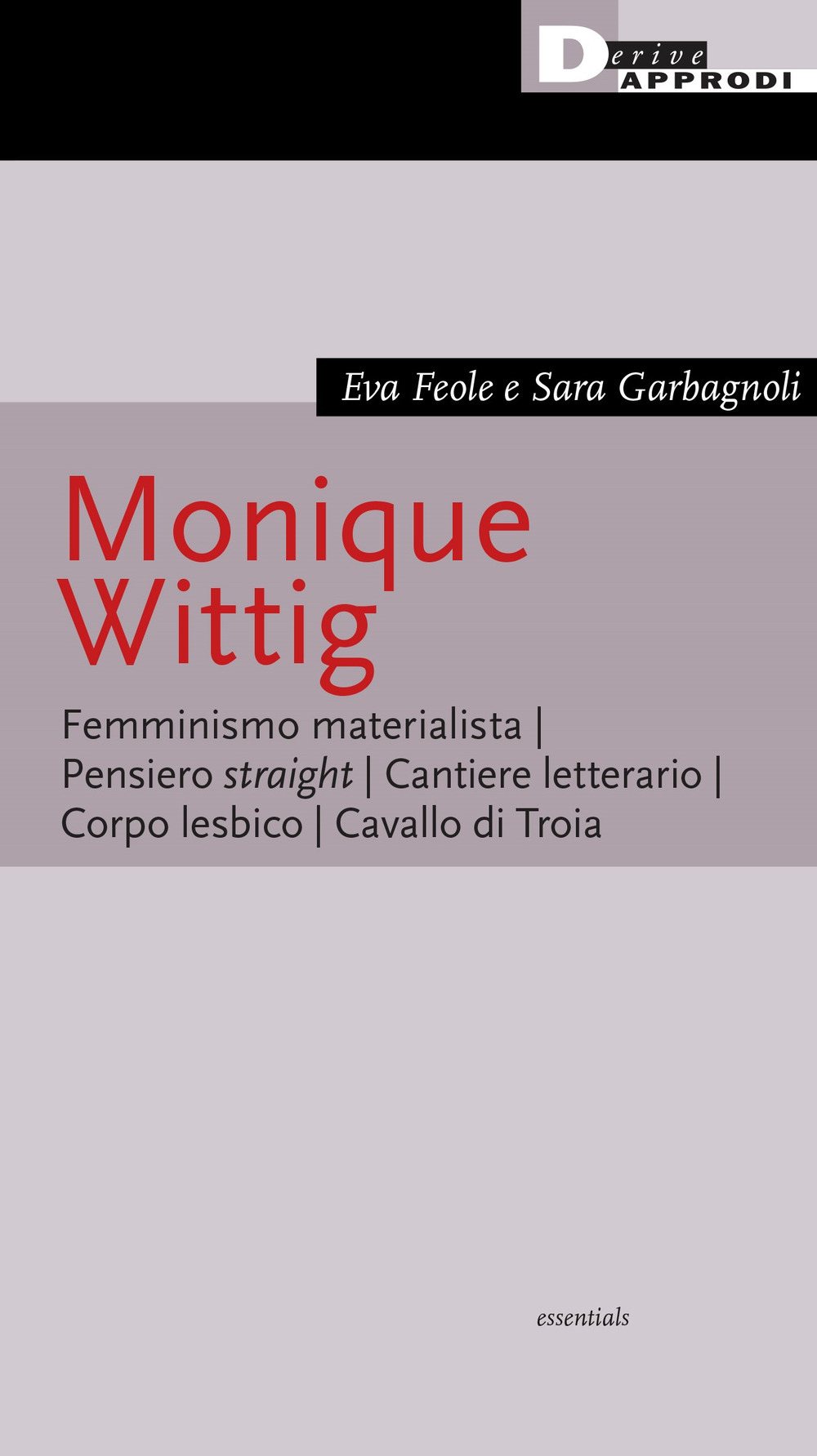 Monique Wittig. Femminismo materialista. Pensiero straight. Cantiere letterario. Corpo lesbico. Cavallo di Troia