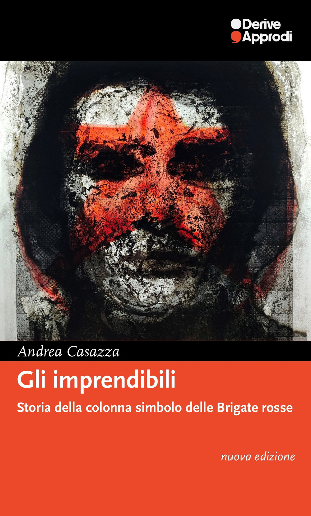 Gli imprendibili. Storia della colonna simbolo delle Brigate Rosse
