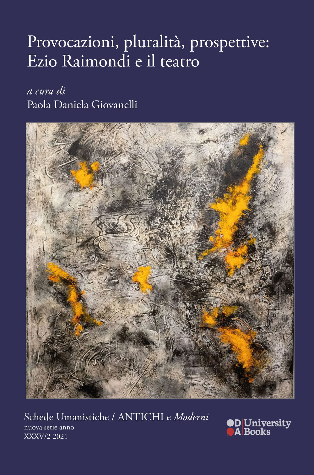 Schede umanistiche. Antichi e moderni. Nuova serie. Vol. 2: Provocazioni, pluralità, prospettive: Ezio Raimondi e il teatro