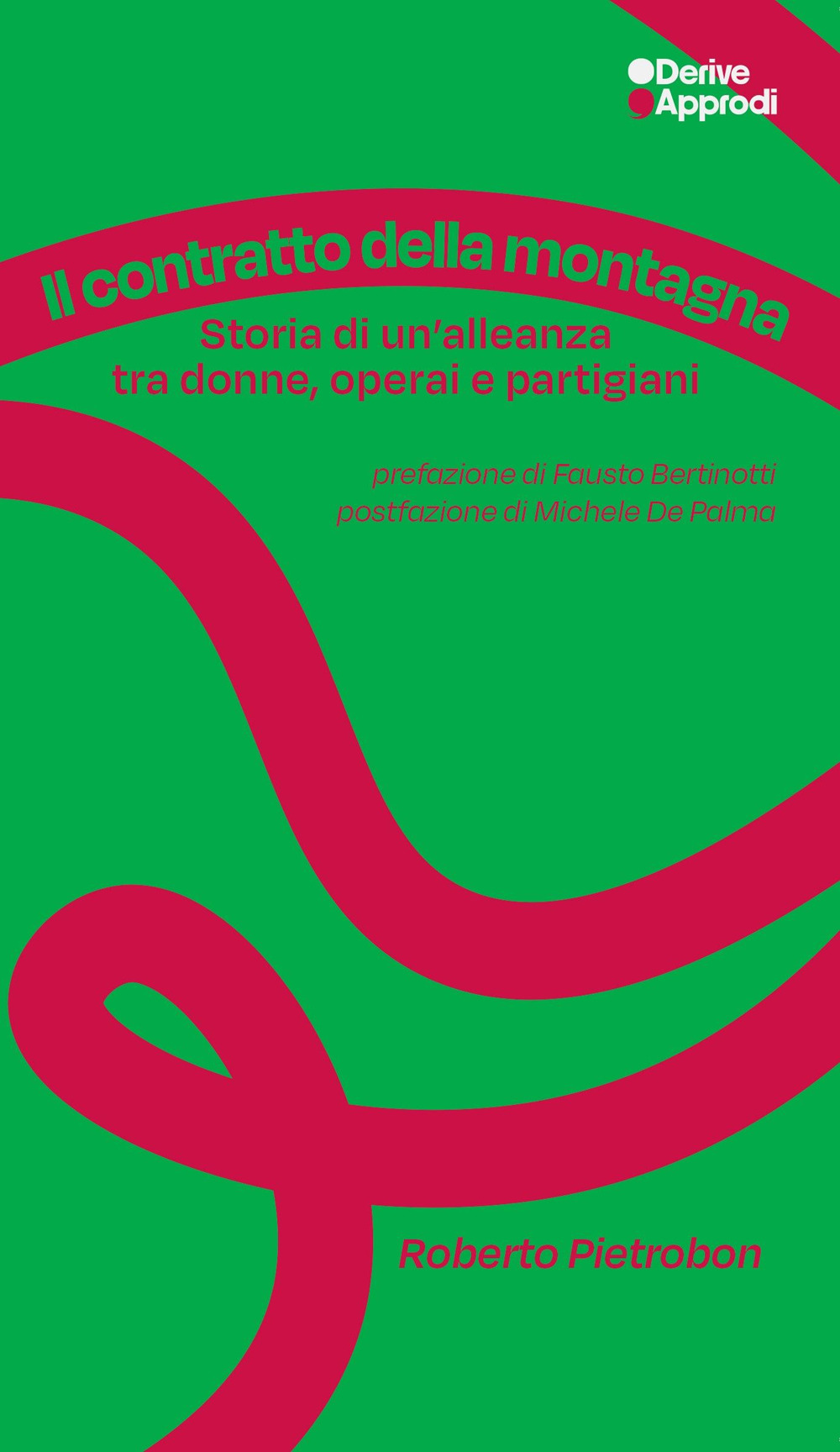 Il contratto della montagna. Storia di un’alleanza tra donne, operai e partigiani