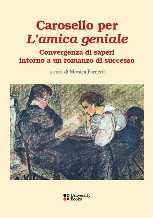 Carosello per «L'amica geniale». Convergenze di saperi intorno a un romanzo di successo. Ediz. italiana, francese e inglese