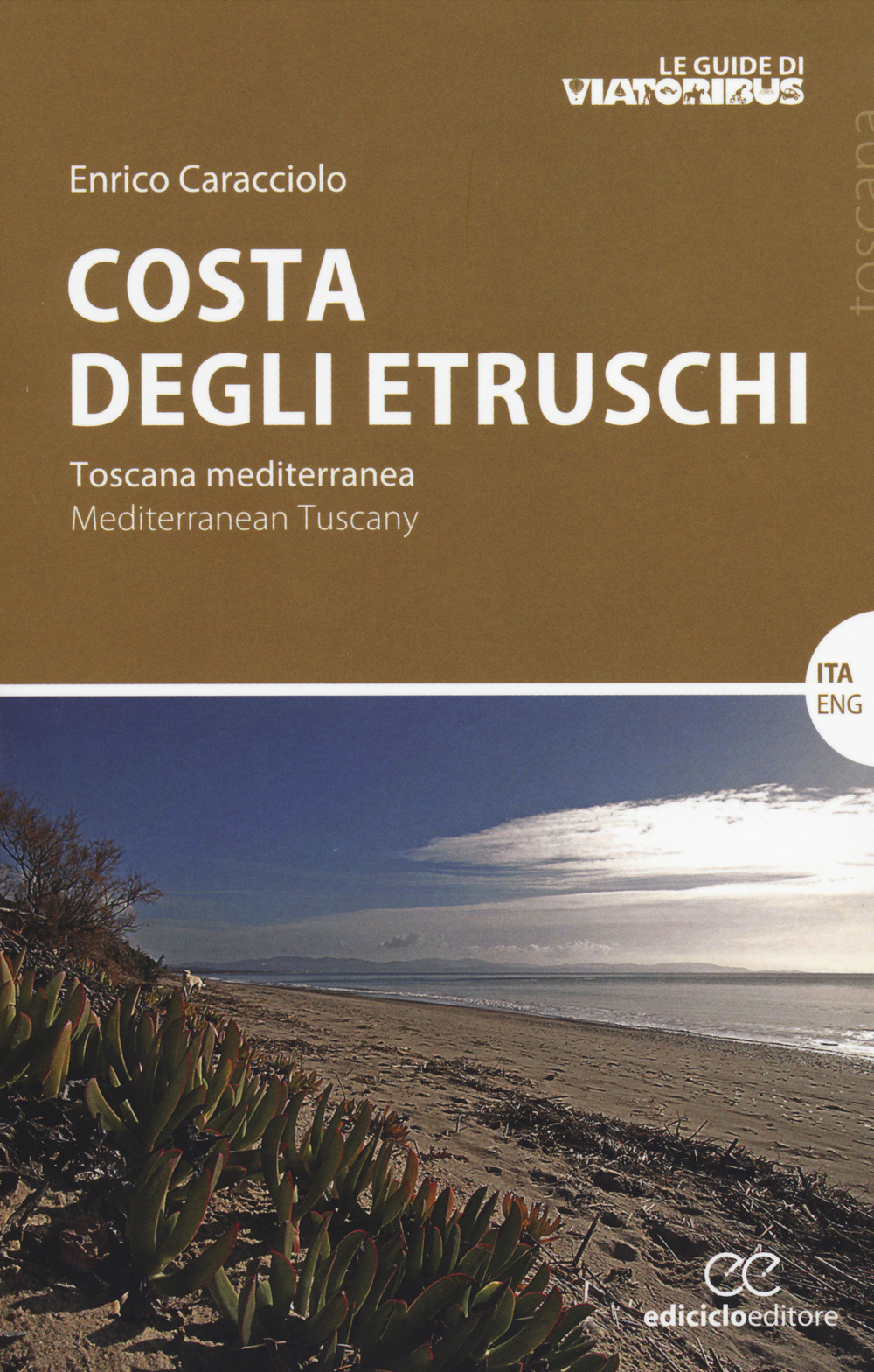 Costa degli etruschi. Toscana mediterranea. Ediz. italiana e inglese