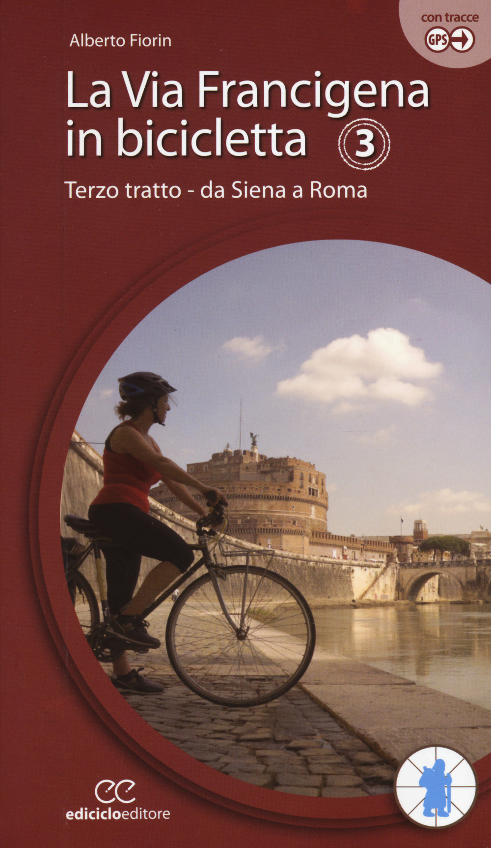 La via Francigena in bicicletta. Vol. 3: Terzo tratto. Da Siena a Roma