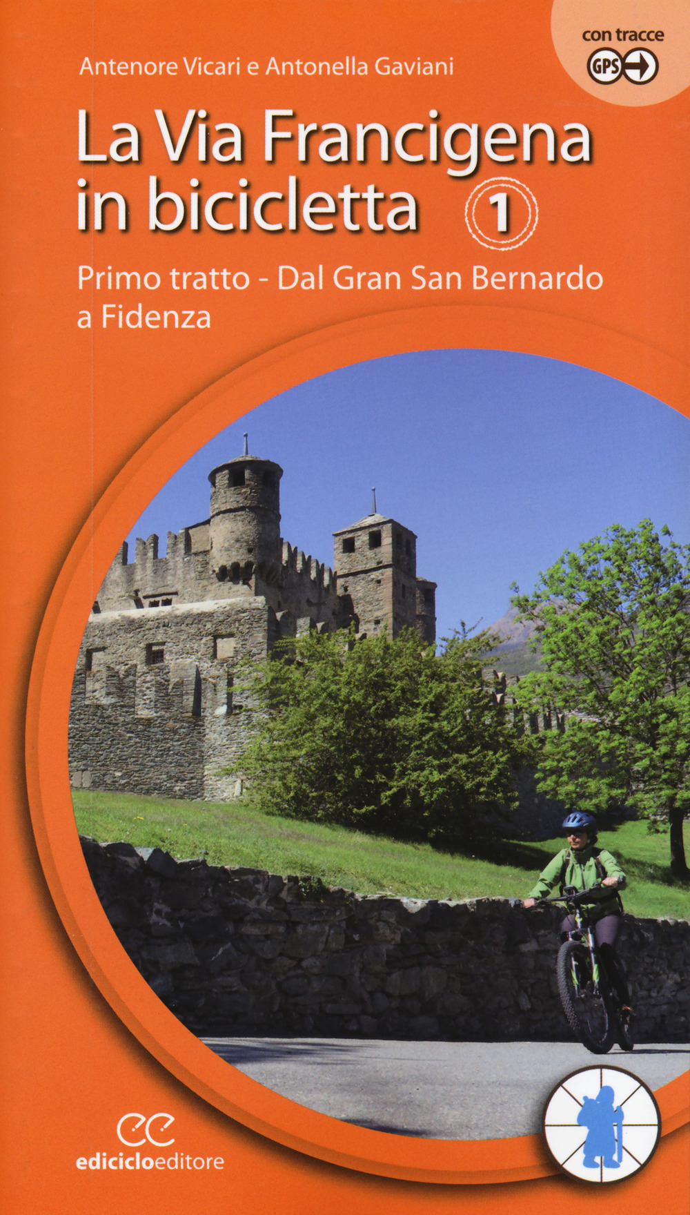 La via Francigena in bicicletta. Vol. 1: Primo tratto. Dal Gran San Bernardo a Fidenza