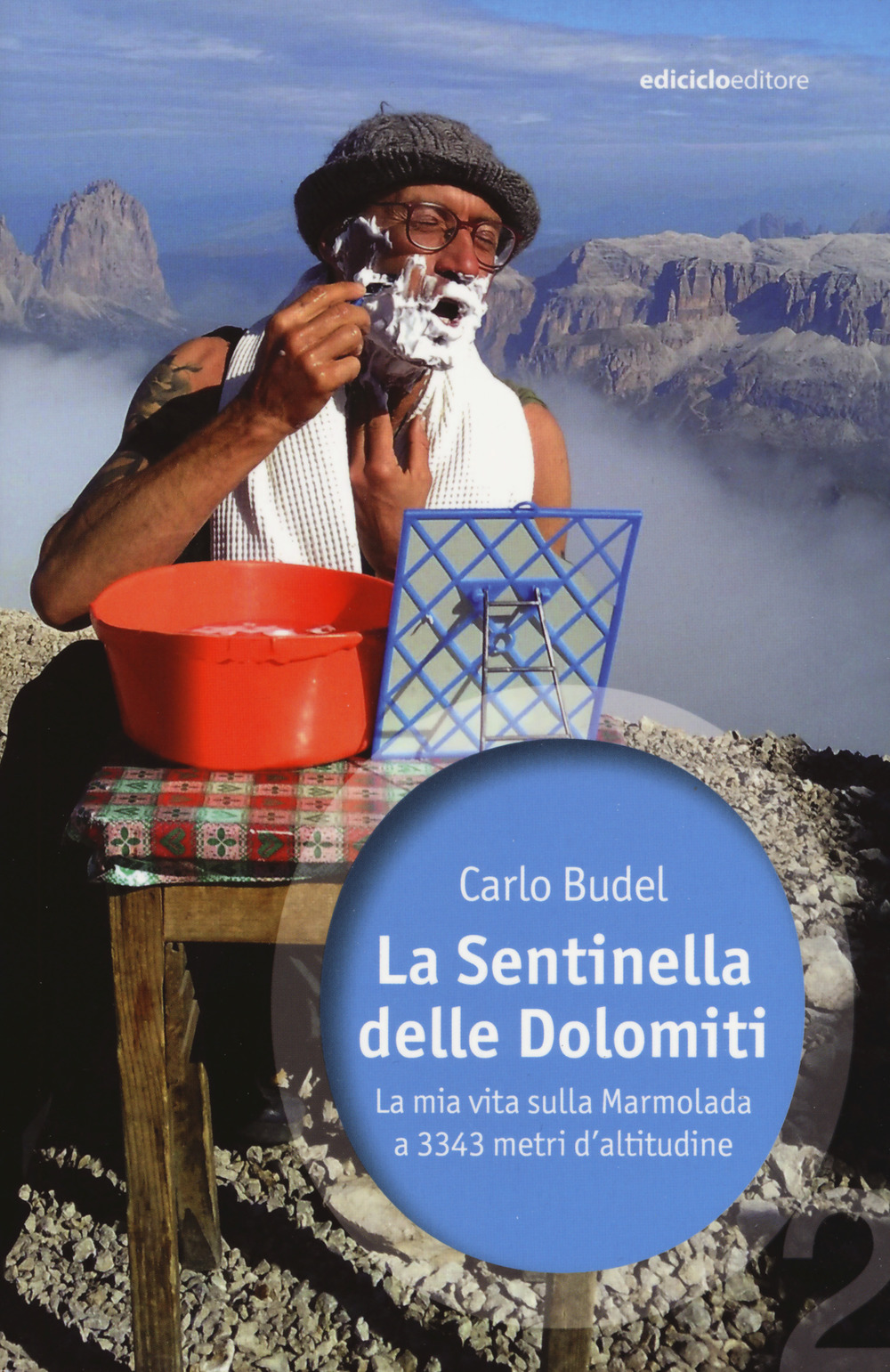 La sentinella delle Dolomiti. La mia vita sulla Marmolada a 3343 metri d'altitudine