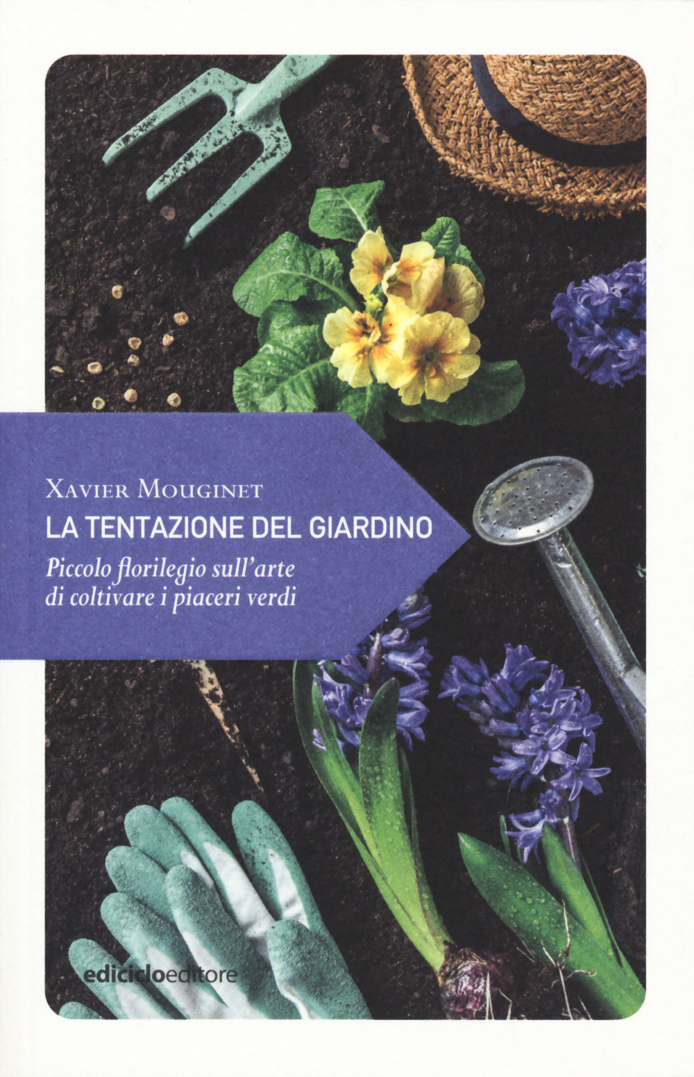 La tentazione del giardino. Piccolo florilegio sull’arte di coltivare i piaceri verdi