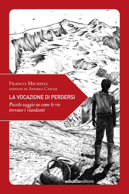 La vocazione di perdersi. Piccolo saggio su come le vie trovano i viandanti