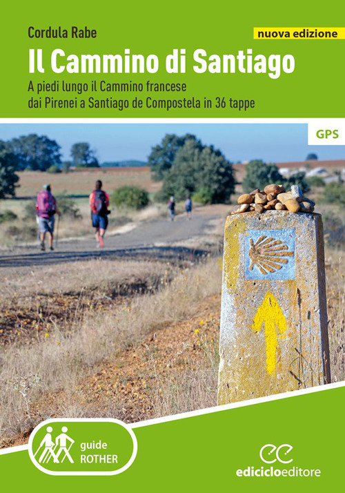 Il cammino di Santiago. A piedi lungo il Cammino francese dai Pirenei a Santiago de Compostela in 36 tappe